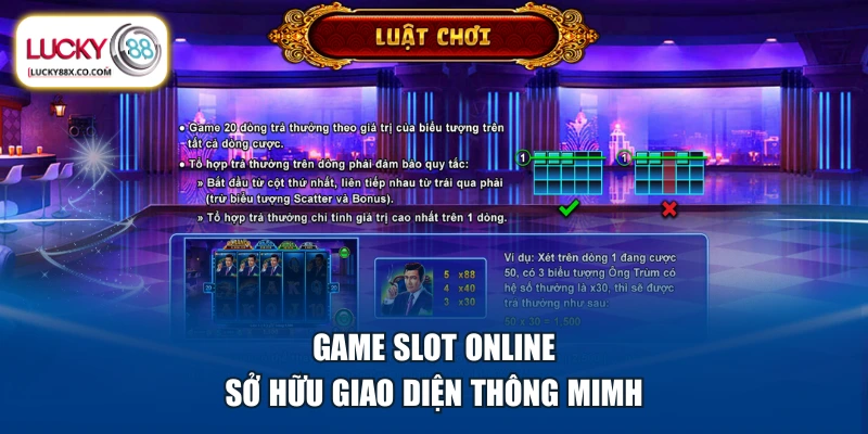 Game slot online sở hữu giao diện thông mimh
