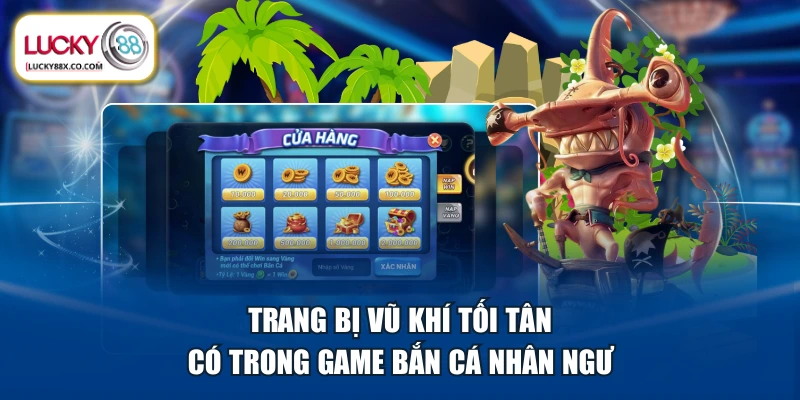 Trang bị vũ khí tối tân có trong game Bắn Cá Nhân Ngư